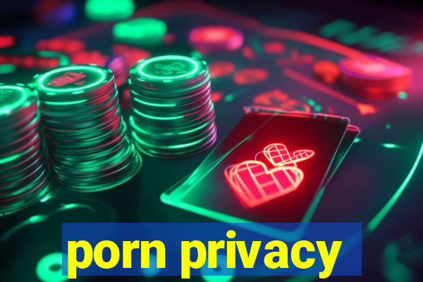 porn privacy